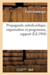 Produktbild: Propagande antialcoolique, organisation et programme, rapport