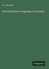 Produktbild: Die Grundsteuer-Regelung in Preuszen