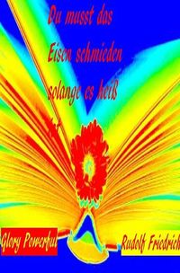 Produktbild: Du musst das Eisen schmieden, solange es hei&szlig; ist