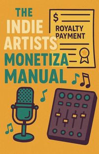 Produktbild: The Indie Artists Monetization Manual