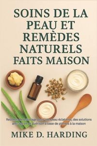 Produktbild: SOINS DE LA PEAU ET REM&Egrave;DES NATURELS FAITS MAISON