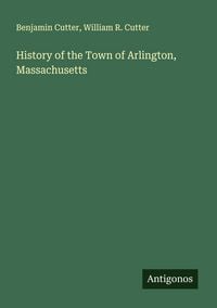 Produktbild: History of the Town of Arlington, Massachusetts