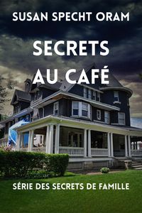 Produktbild: Secrets au Caf&eacute; (S&eacute;rie des Secrets de Famille, #1)