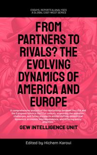 Produktbild: From Partners to Rivals? The Evolving Dynamics Of America And Europe (Essays, Reports and Analyses)