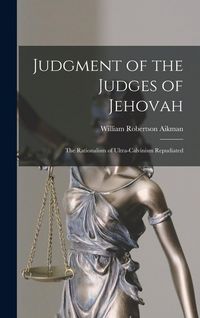 Produktbild: Judgment of the Judges of Jehovah: The Rationalism of Ultra-Calvinism Repudiated