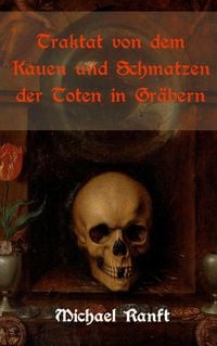 Produktbild: Traktat von dem Kauen und Schmatzen der Toten in Gr&auml;bern