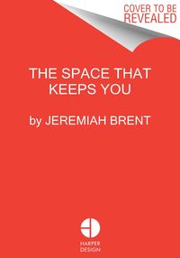 Bild vom Artikel The Space That Keeps You vom Autor Jeremiah Brent