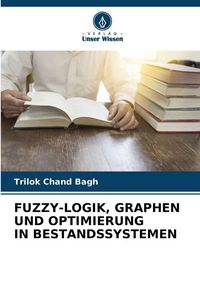 Produktbild: FUZZY-LOGIK, GRAPHEN UND OPTIMIERUNG IN BESTANDSSYSTEMEN