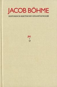 Produktbild: Jacob B&ouml;hme: Historisch-kritische Gesamtausgabe / Abteilung I: Schriften. Band 17: >Von Der wahren gelassenheit< (1622)