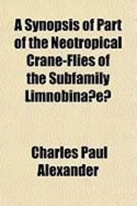 Produktbild: A Synopsis of Part of the Neotropical Crane-Flies of the Subfamily Limnobina?e?