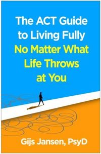 Produktbild: The ACT Guide to Living Fully No Matter What Life Throws at You