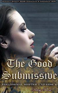 Produktbild: The Good Submissive (Paranormal Shifter Universe, #4)