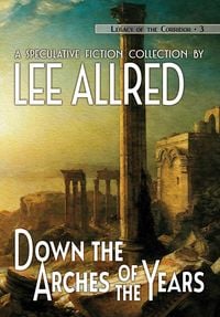 Produktbild: Down the Arches of the Years (Legacy of the Corridor, #3)