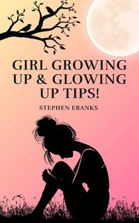 Produktbild: Girl Growing up & Glowing up Tips