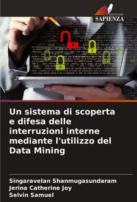 Produktbild: Un sistema di scoperta e difesa delle interruzioni interne mediante l'utilizzo del Data Mining