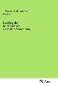 Produktbild: Katalog der reichhaltigen Gem&auml;lde-Sammlung