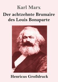 Produktbild: Der achtzehnte Brumaire des Louis Bonaparte (Gro&szlig;druck)