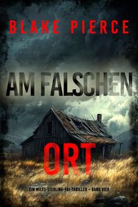 Produktbild: Am Falschen Ort (Ein Miles-Sterling-FBI-Thriller - Band Vier)