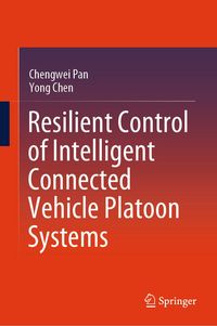 Produktbild: Resilient Control of Intelligent Connected Vehicle Platoon Systems