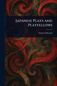 Produktbild: Japanese Plays and Playfellows