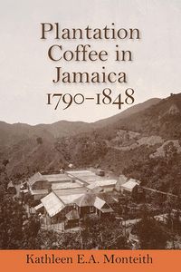 Produktbild: Plantation Coffee in Jamaica, 1790-1848