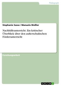 Produktbild: Nachhilfeunterricht - eine rentable Investition? Ein kritischer &Uuml;berblick &uuml;ber den au&szlig;erschulischen F&ouml;rderunterricht