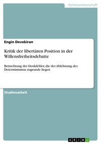 Produktbild: Kritik der libert&auml;ren Position in der Willensfreiheitsdebatte