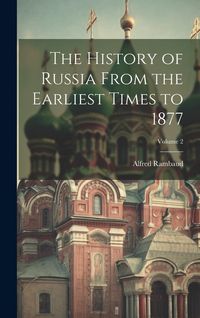Produktbild: The History of Russia From the Earliest Times to 1877; Volume 2