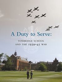 Produktbild: Walsh, D: A Duty to Serve: Tonbridge School and the 1939-45