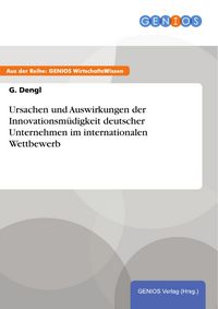 Produktbild: Ursachen und Auswirkungen der Innovationsm&uuml;digkeit deutscher Unternehmen im internationalen Wettbewerb