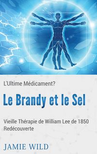 Produktbild: Le Brandy et le Sel - L'Ultime M&eacute;dicament?