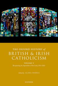 Produktbild: The Oxford History of British and Irish Catholicism, Volume V