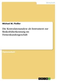 Produktbild: Die Kontodatenanalyse als Instrument zur Risikofr&uuml;herkennung im Firmenkundengesch&auml;ft