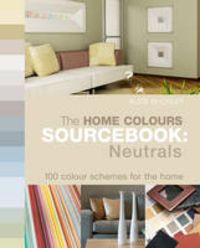 Bild vom Artikel Home Colours Sourcebook: Neutrals vom Autor Alice Buckley