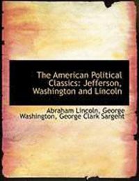 Produktbild: The American Political Classics: Jefferson, Washington and Lincoln