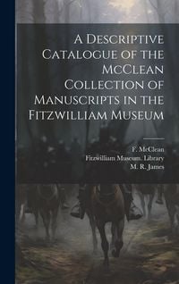 Produktbild: A Descriptive Catalogue of the McClean Collection of Manuscripts in the Fitzwilliam Museum