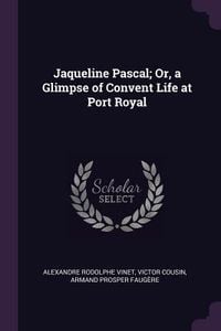 Produktbild: Jaqueline Pascal; Or, a Glimpse of Convent Life at Port Royal