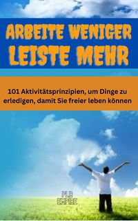Produktbild: ARBEITE weniger - LEISTE mehr