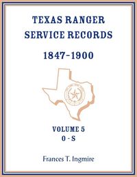 Produktbild: Texas Ranger Service Records, 1847-1900, Volume 5, O-S