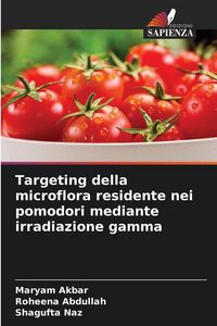 Produktbild: Targeting della microflora residente nei pomodori mediante irradiazione gamma