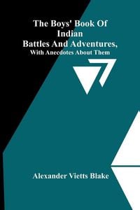 Produktbild: The Boys' Book Of Indian Battles And Adventures, With Anecdotes About Them