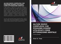 Produktbild: Alcuni Nuovi Complessi Che Possono Essere Utilizzati Come Otturazione Dentale