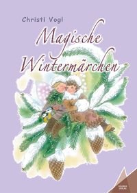 Bild vom Artikel Magische Wintermärchen vom Autor Christl Vogl