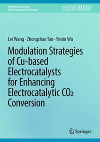 Produktbild: Modulation Strategies of Cu-based Electrocatalysts for Enhancing Electrocatalytic CO2 Conversion