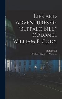 Produktbild: Life and Adventures of "Buffalo Bill," Colonel William F. Cody