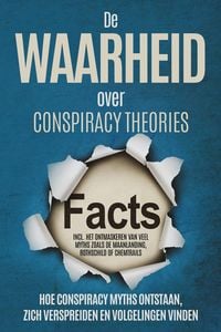 Produktbild: De Waarheid over Conspiracy Theories: Hoe Conspiracy Myths Ontstaan, Zich Verspreiden en Volgelingen Vinden - Inclusief Het Ontmaskeren van Veel Myths