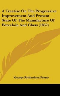 Produktbild: Porter, G: Treatise On The Progressive Improvement And Prese