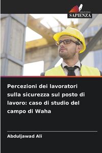 Produktbild: Percezioni dei lavoratori sulla sicurezza sul posto di lavoro: caso di studio del campo di Waha