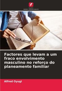 Produktbild: Factores que levam a um fraco envolvimento masculino no refor&ccedil;o do planeamento familiar