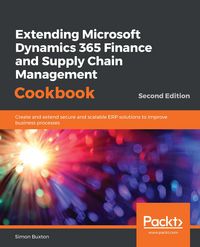 Produktbild: Extending Microsoft Dynamics 365 Finance and Supply Chain Management Cookbook